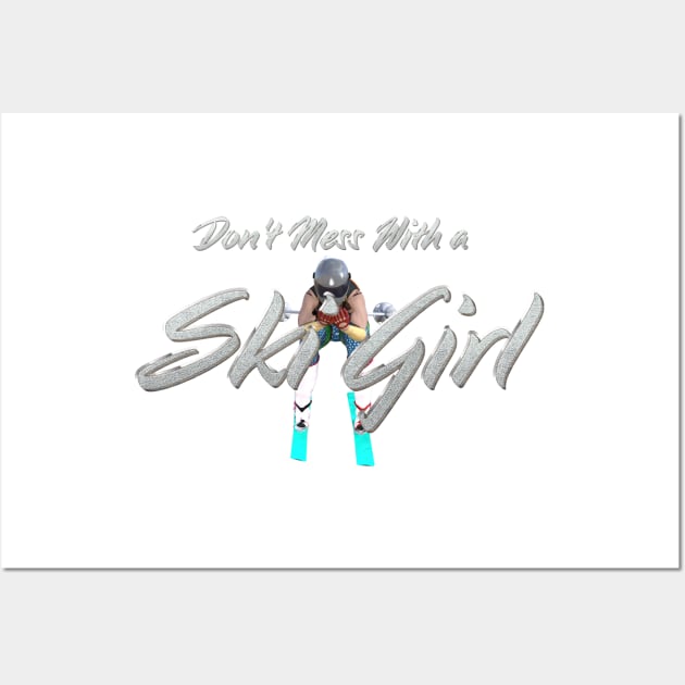 Don't Mess With a Ski Girl Wall Art by teepossible